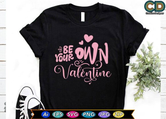 BE YOUR OWN VALENTINE Valentine’s Day Graphics for Crafts