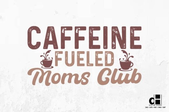 Caffeine Fueled Moms Club - Mother’s Day Graphics