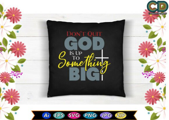 Don’t Quit. God is Up to Something Big Graphics