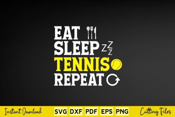 Eat Sleep Tennis Repeat Graphics for Crafts