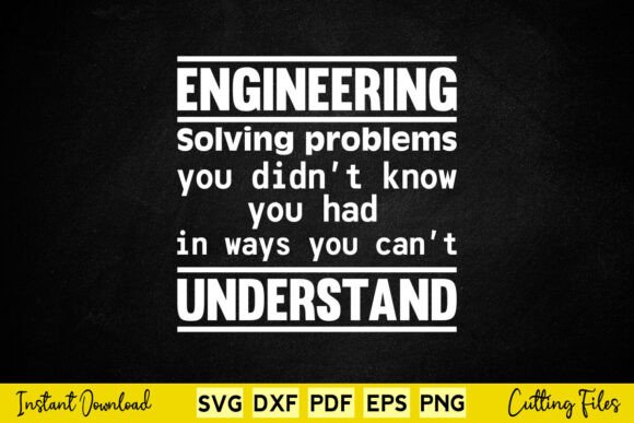 Engineer Solving Problems You Didn’t Know You Had - Graphics for Crafts