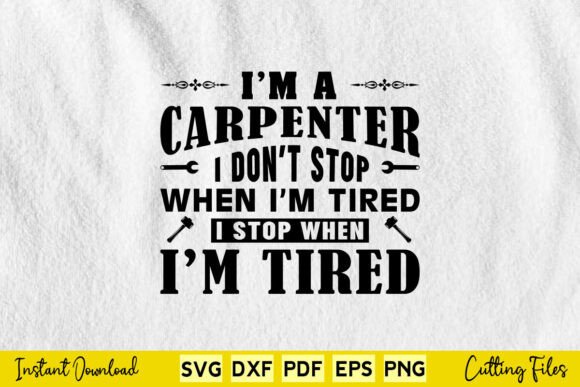 Free I m a Carpenter I Don t Stop Graphics for Crafts