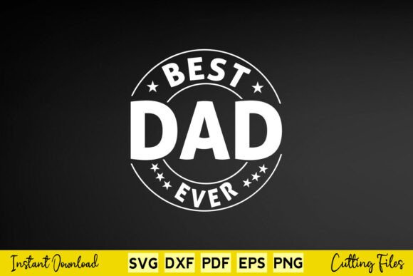 Funny Father's Day Best Dad Ever Graphics for Crafts