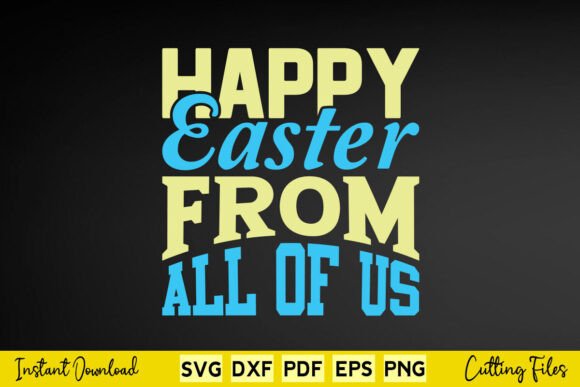 Happy Easter Form All Of Us Graphics for Crafts