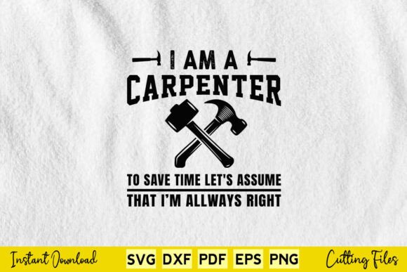 I Am a Carpenter to Save Time I m Always Graphics