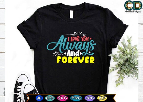 I Love You Always and Forever Graphics for Crafts