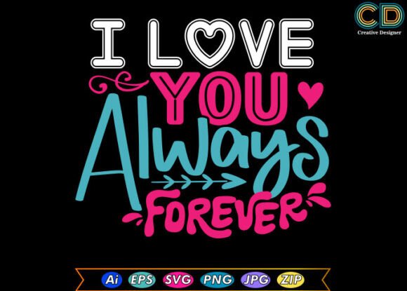 I LOVE YOU ALWAYS FOREVER Free T-shirt Graphics