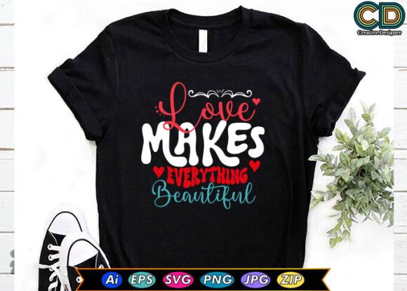 Love Makes Everything Beautiful Graphics for Crafts