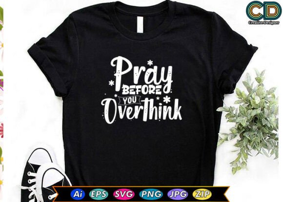 Pray Before You Overthink Graphics for Crafts