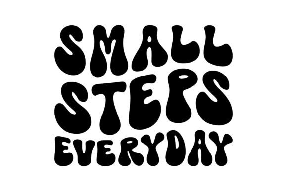 Small Steps Everyday Svg for Crafts and Graphics