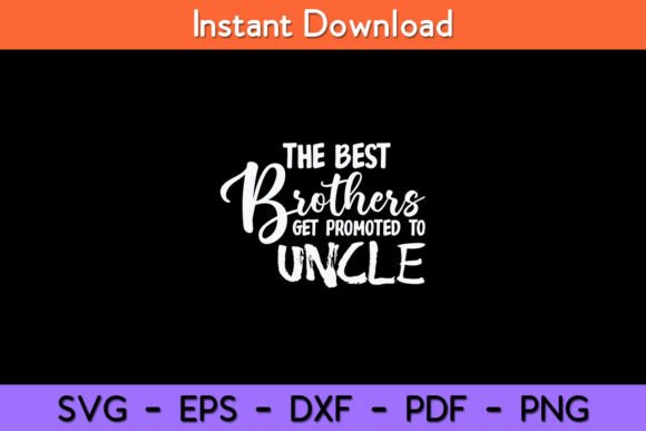 The Best Brothers Get Promoted to Uncle Graphics for Crafts
