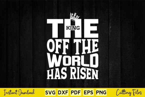 The King of the World Has Risen Easter Graphics for Crafts