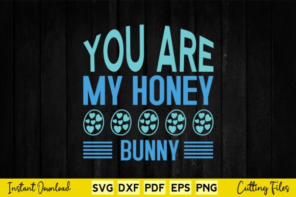 You Are My Honey Bunny Happy Easter Graphics for Crafts